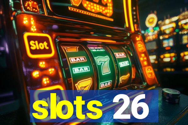 slots 26